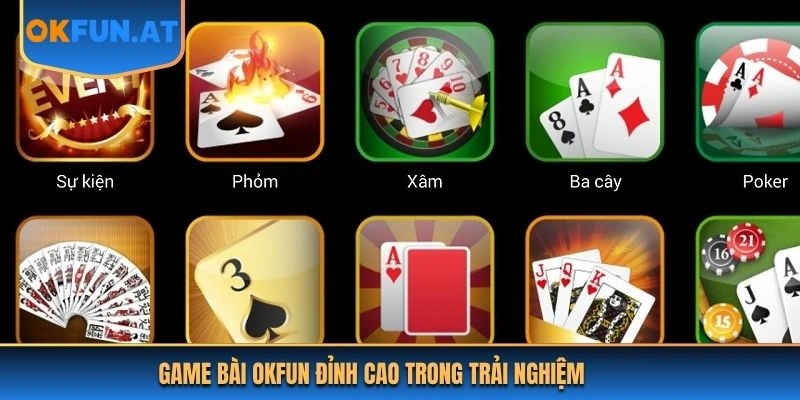 Game bài OKFUN đỉnh cao trong trải nghiệm