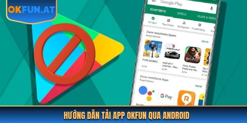 Hướng dẫn tải app OKFUN qua Android 