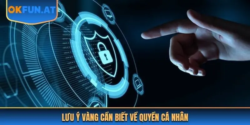 Lưu ý vàng cần biết về quyền cá nhân