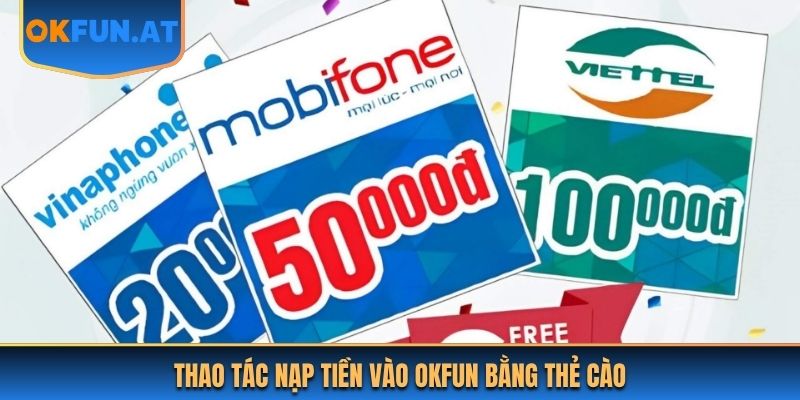 Thao tác nạp tiền vào OKFUN bằng thẻ cào