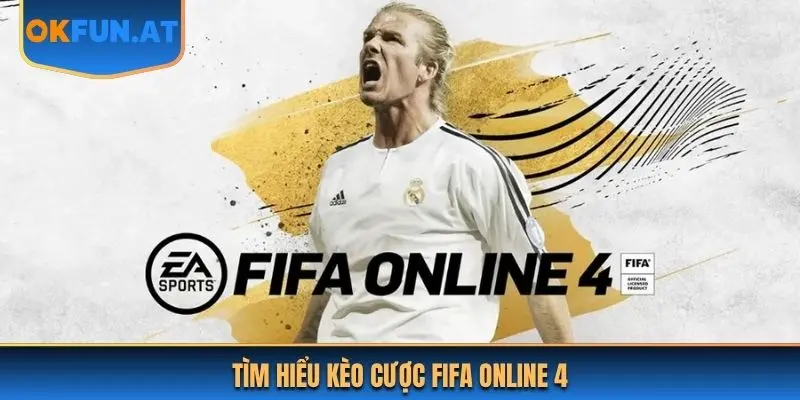 Tìm hiểu kèo cược Fifa Online 4