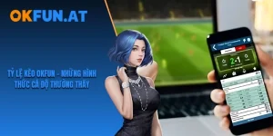 Tỷ lệ kèo OKFUN